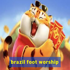 brazil foot worship